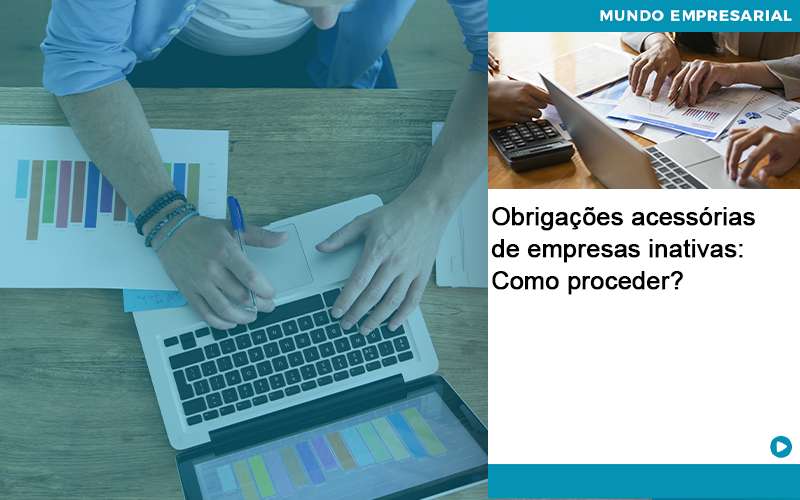 Obrigacoes Acessorias De Empresas Inativas Como Proceder - Abrir Empresa Simples