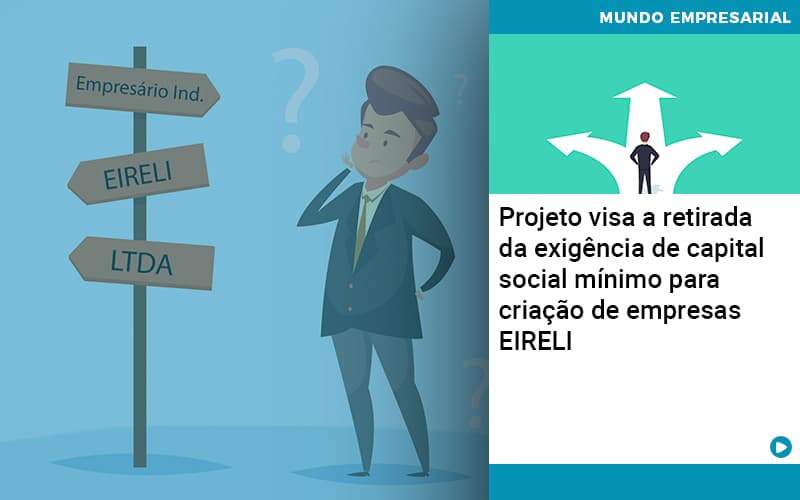 Projeto Visa A Retirada Da Exigência De Capital Social Mínimo Para Criação De Empresas Eireli - Abrir Empresa Simples