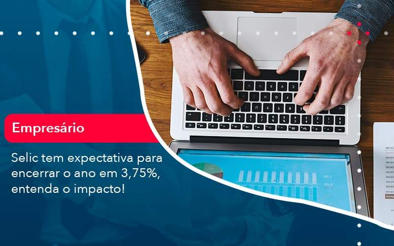 Selic Tem Expectativa Para Encarar O Ano Em 375 Entenda O Impacto 1 - Acelera Contabilidade