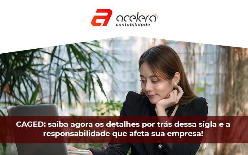 Cadastro Geral De Empregados E Desempregados - Acelera Contabilidade