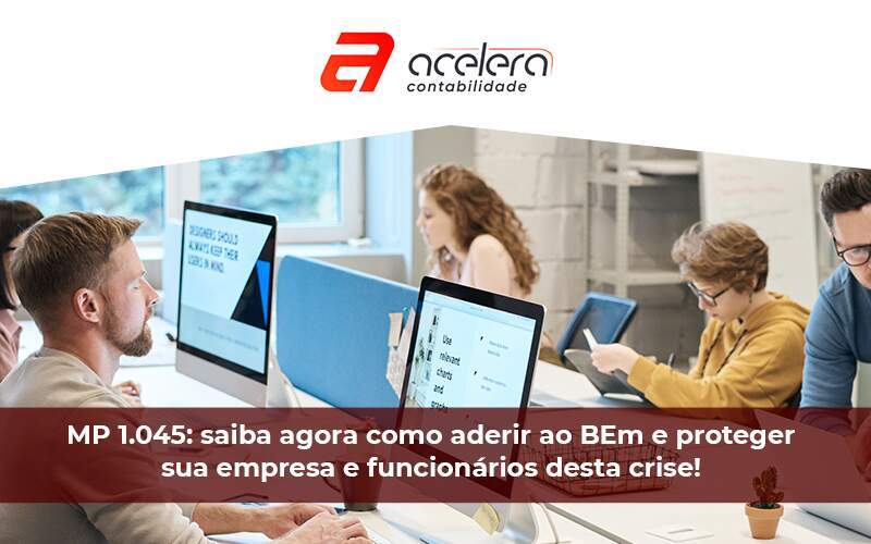 Saiba Agora Como Aderir Ao Bem E Proteger Sua Empresa E Funcionários Desta Crise - Acelera Contabilidade