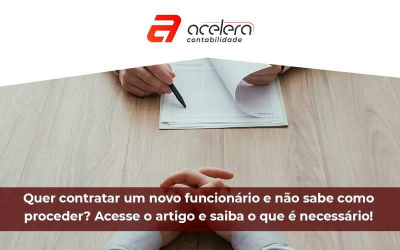 Quer Contratar Um Novo Funcionário E Não Sabe Como Proceder (1) - Acelera Contabilidade