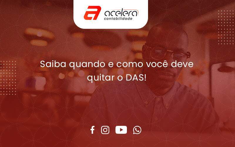 Saiba Quando E Como Voce Deve Quitar O Das Acelera - Acelera Contabilidade