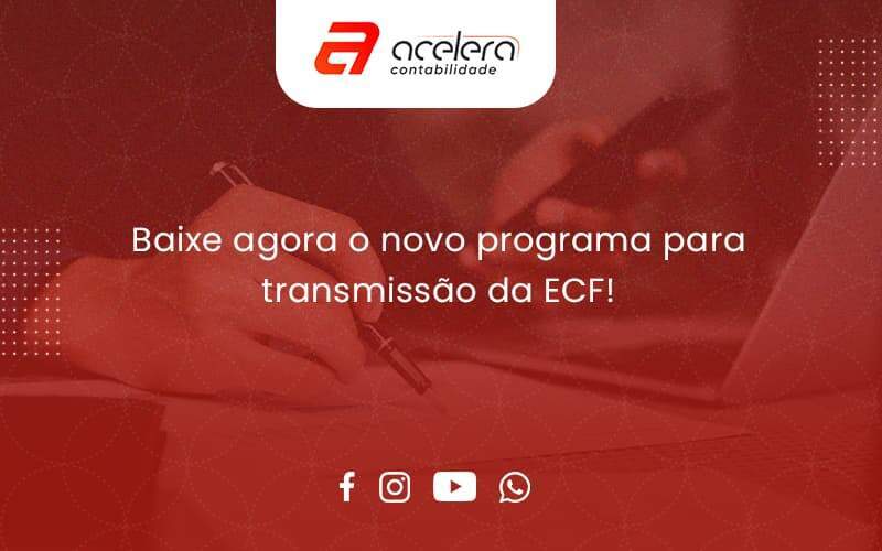 Baixe Agora O Novo Programa Para Transmissao Da Ecf Acelera - Acelera Contabilidade