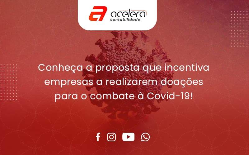 Conheca A Proposta Que Incentiva Empresas A Realizarem Doacoes Para O Combate A Covid 19 Acelera - Acelera Contabilidade