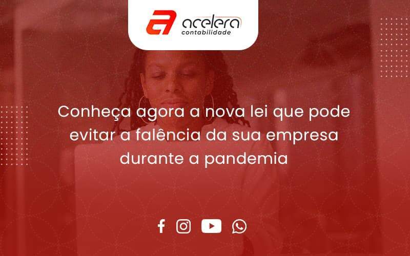 Conheca Agora A Nova Lei Que Pode Evitar A Falencia Da Sua Empresa Durante A Pandemia Acelera - Acelera Contabilidade