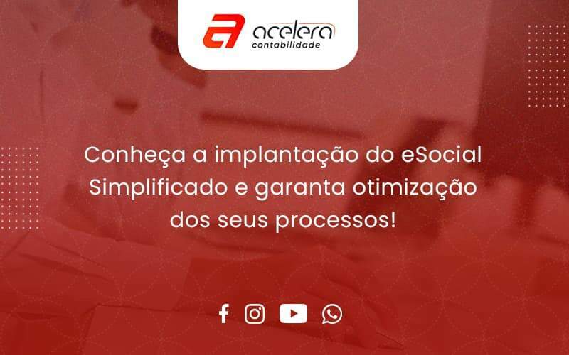 Conheça A Implantação Do Esocial Simplificado E Garanta Otimização Dos Seus Processos Acelera - Acelera Contabilidade