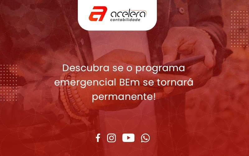 Descubra Se O Programa Emergencial Bem Se Tornará Permanente! Acelera - Acelera Contabilidade