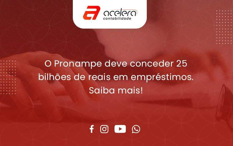 O Pronampe Deve Conceder 25 Bilhões De Reais Em Empréstimos. Saiba Mais! Acelera - Acelera Contabilidade