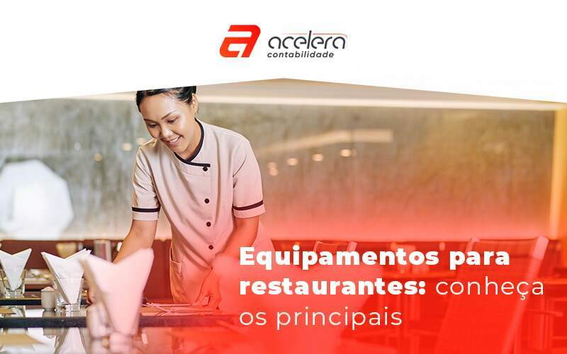 02 11 Equipamentos Para Restaurantes Conheca Os Principais Blog - Acelera Contabilidade