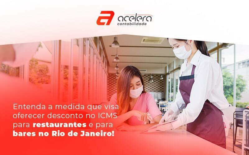 17 08 Entenda A Medida Que Visa Oferecer Desconto No Icms Para Restaurantes E Para Bares No Rio De Janeiro Blog - Acelera Contabilidade