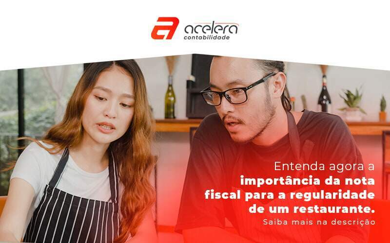 Entenda Agora A Importancia Da Nota Fiscal Para A Regularidade De Um Restaurante Blog - Acelera Contabilidade