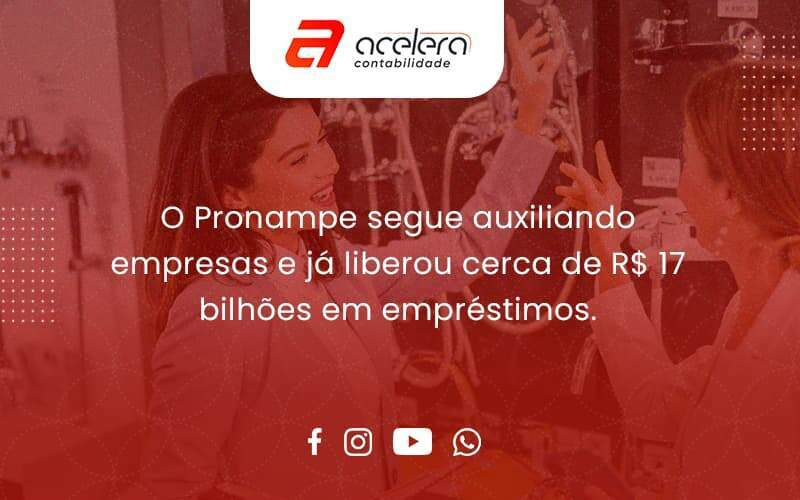 O Pronampe Segue Auxiliando Empresas E Já Liberou Cerca De R$ 17 Bilhões Em Empréstimos. Saiba Mais Acelera - Acelera Contabilidade