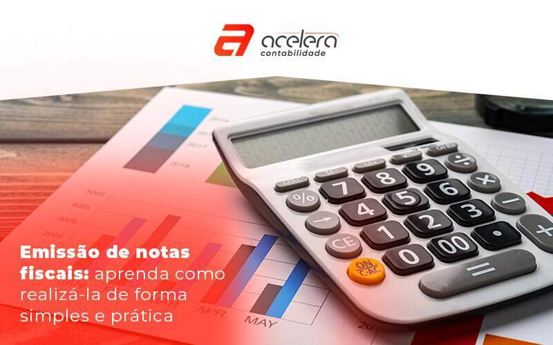 Emissao De Notas Fiscais Aprenda Como Realizala De Forma Simples E Pratica Blog - Acelera Contabilidade