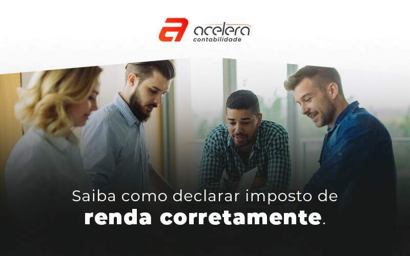 Saiba Como Declarar Imposto De Renda Corretamente Blog - Acelera Contabilidade