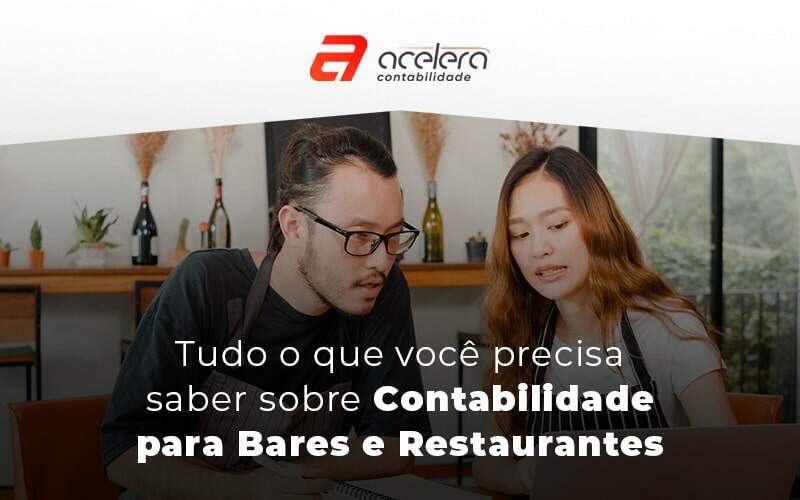 Tudo O Que Voce Precisa Saber Sobre Contabilidade Para Bares E Restaurantes Blog - Acelera Contabilidade