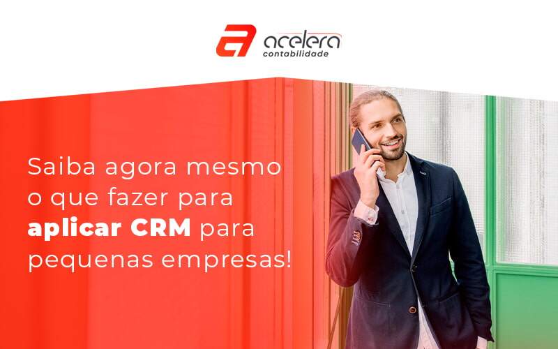 Saiba Agora Mesmo O Que Fazer Para Aplicar Crm Para Pequenas Empresas Blog - Acelera Contabilidade