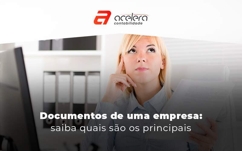 Documentos De Uma Empresa Saiba Quais Sao Os Principais Blog - Acelera Contabilidade